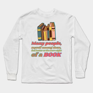 Many people, myself among them, feel better at the mere sight of a book Long Sleeve T-Shirt
